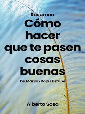 Resumen de Cómo Hacer Que te Pasen Cosas Buenas, de Marian Rojas Estapé - ebook